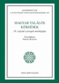 Vargha Katalin (szerk.) - Magyar találós kérdések - A 19. századi szövegek antológiája