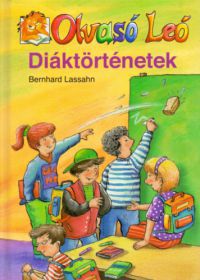 Bernhard Lassahn - Diáktörténetek (Olvasó Leó) - 8 éves kortól