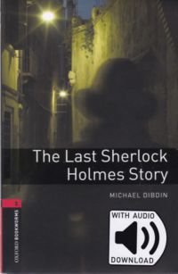  - The Last Sherlock Holmes Story - Oxford Bookworms Library 3 - MP3 Pack