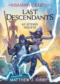 Matthew J. Kirby - Assassin's Creed: Last Descendants - Az istenek végzete
