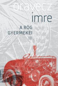 Oravecz Imre - Ókontri - A rög gyermekei III.