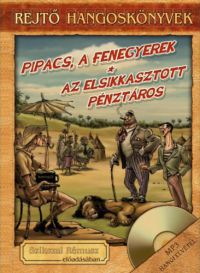 Rejtő Jenő - Pipacs, a fenegyerek, Az elsikkasztott pénztáros - Hangoskönyv melléklettel