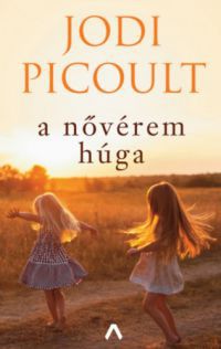 Jodi Picoult - A nővérem húga