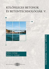 Balázs György - Különleges betonok és betontechnológiák V.