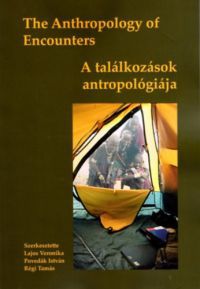  - The Anthropology of Encounters - A találkozások antropológiája