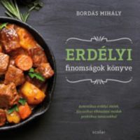 Bordás Mihály - Erdélyi finomságok könyve