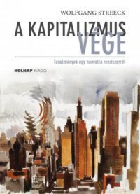 Wolfgang Streeck - A kapitalizmus vége