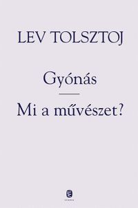 Lev Tolsztoj - Gyónás - Mi a művészet?
