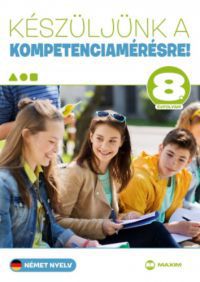 Martonné Lányi Anikó - Készüljünk a kompetenciamérésre! - Német nyelv 8. évfolyam