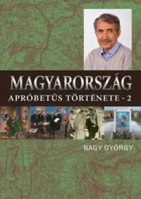 Nagy György - Magyarország apróbetűs története 2.