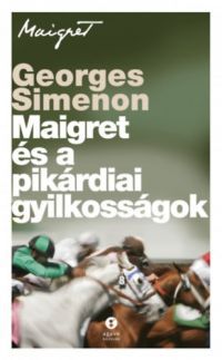 Georges Simenon - Maigret és a pikárdiai gyilkosságok