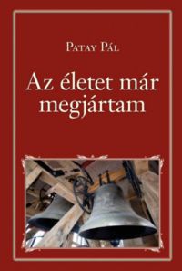 Patay Pál - Az életet már megjártam