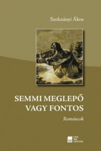 Szolcsányi Ákos - Semmi meglepő vagy fontos