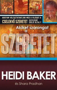 Heidi Baker, Pradhan, Shara - Akiket szorongat a szeretet