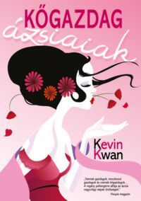Kevin Kwan - Kőgazdag ázsiaiak