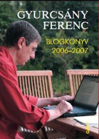 Gyurcsány Ferenc - Blogkönyv 2006-2007