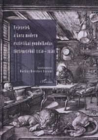 Horkay Hörcher Ferenc (szerk.) - Fejezetek a  kora modern esztétikai gondolkodás történetéből (1450-1650)