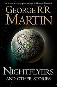 George R. R. Martin - Nightflyers And Other Stories