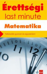 Kiss Géza - Érettségi - Last minute - Matematika