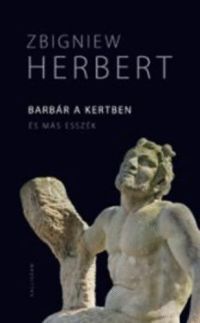 Zbigniew Herbert - Barbár a kertben