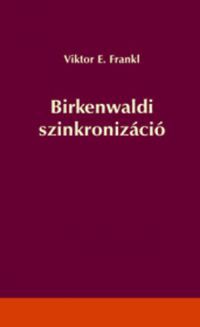 Viktor E. Frankl - Birkenwaldi szinkronizáció