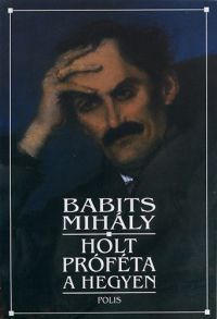 Babits Mihály - Holt próféta a hegyen