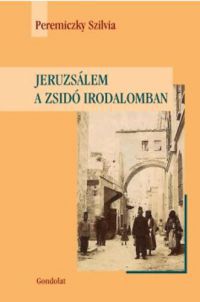 Peremiczky Szilvia - Jeruzsálem a zsidó irodalomban