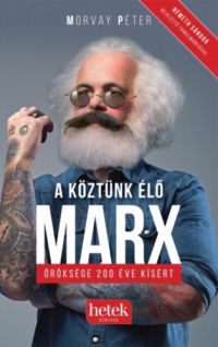 Morvay Péter - A köztünk élő Marx