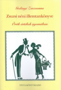 Gedényi Zsuzsanna - Zsuzsi néni illemtankönyve