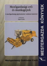 Egyed Gyula - Mezőgazdasági erő- és munkagépek
