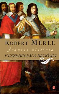 Robert Merle - Veszedelem és dicsőség