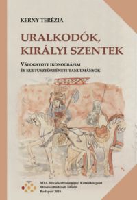 Kerny Terézia - Uralkodók, királyi szentek