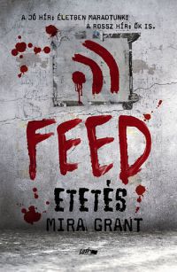 Mira Grant - Feed - Etetés