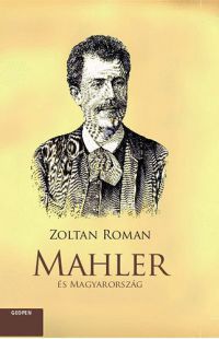 Roman Zoltan - Mahler és Magyarország