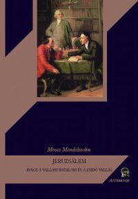 Moses Mendelssohn - Jeruzsálem avagy a vallási hatalom és a zsidó vallás