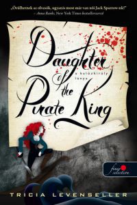 Tricia Levenseller - Daughter of the Pirate King - A kalózkirály lánya