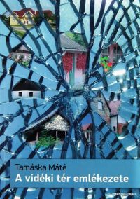 Tamáska Máté - A vidéki tér emlékezete - Az építészeti formaképződéstől a kulturális örökségalkotásig