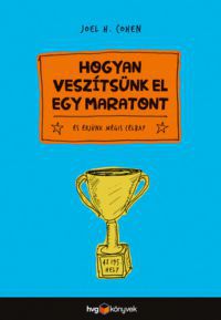 Joel H. Cohen - Hogyan veszítsünk el egy maratont