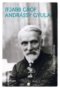 Gróf Andrássy Gyula - A világháború problémái
