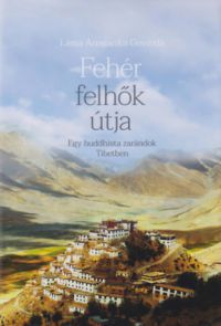 Láma Anagarika Govinda - Fehér felhők útja - Egy buddhista zarándok Tibetben