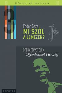 Fodor Géza - Mi szól a lemezen? 3. - Operafelvételek Offenbachtól Henzéig
