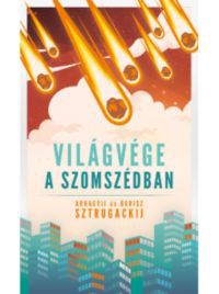 Arkagyij Sztrugackij, Borisz Sztrugackij - Világvége a szomszédban