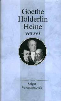 Lator László /szerk./ - Goethe, Hölderlin, Heine versei
