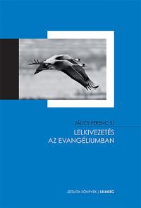 Jálics Ferenc SJ - Lelkivezetés az evangéliumban