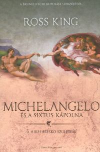Ross King - Michelangelo és a Sixtus-kápolna