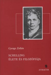 Gyenge Zoltán - Schelling élete és filozófiája