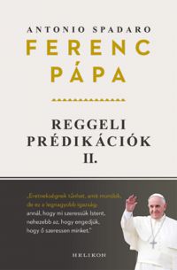 Ferenc pápa, Antonio Spadaro - Reggeli prédikációk 2.