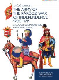Somogyi Győző - A Rákóczi-szabadságharc hadserege 1703-1711