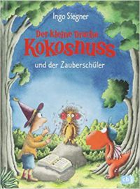 Ingo Siegner - Der kleine Drache Kokosnuss und der Zauberschüler