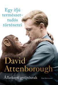 David Attenborough - Egy ifjú természettudós történetei